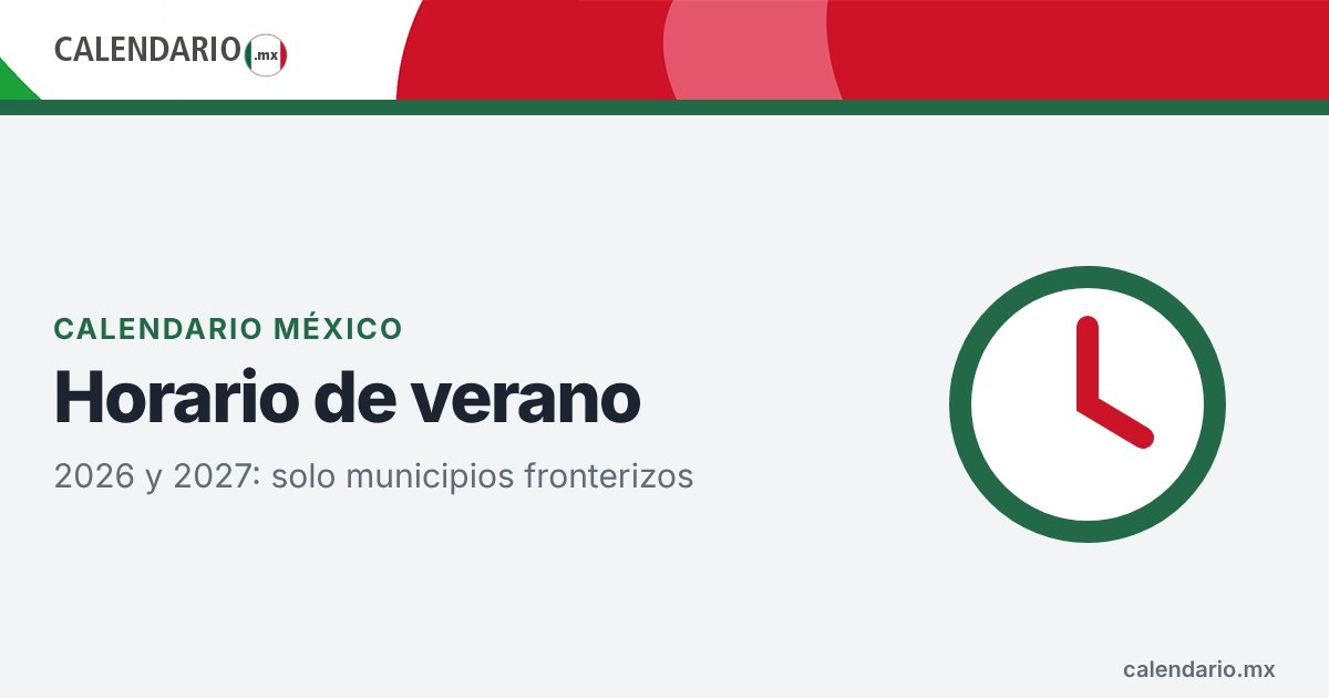 Horario de verano en México: solo municipios fronterizos
