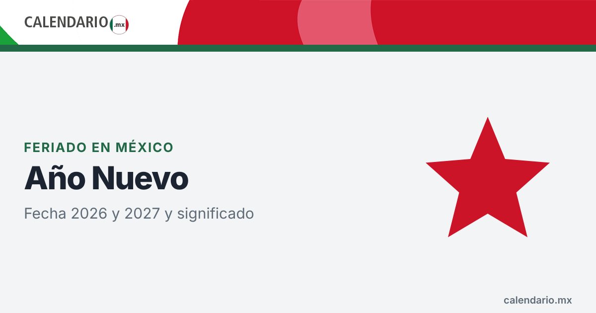 Primer día del año en México: fecha en 2026 y 2027